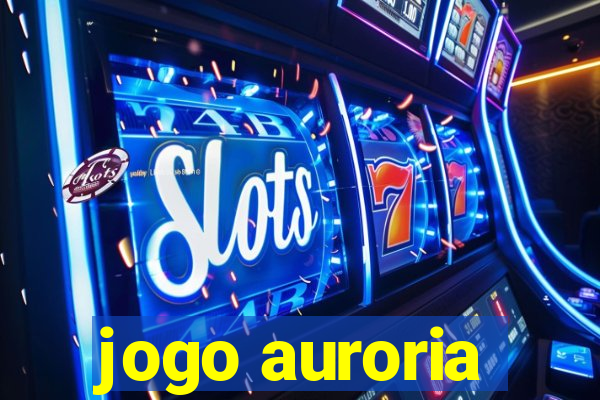 jogo auroria